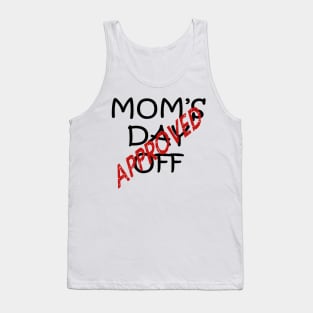 Approved Mother's Day Off Fun Quote Tank Top